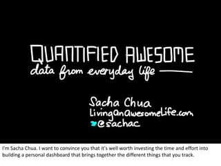 I'm Sacha Chua. I want to convince you that it's well worth investing the time and effort into
building a personal dashboard that brings together the different things that you track.
 