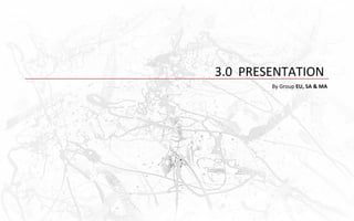 3.0 PRESENTATION
        By Group EU, SA & MA
 