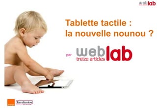 Tablette tactile :
la nouvelle nounou ?

par
 