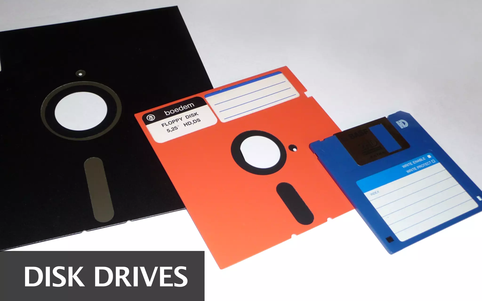 DISK DRIVES
 