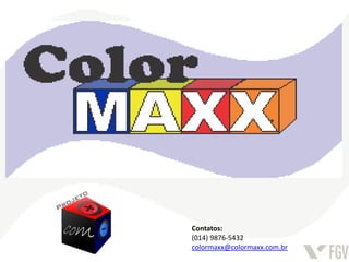 Contatos:
(014) 9876-5432
colormaxx@colormaxx.com.br
 