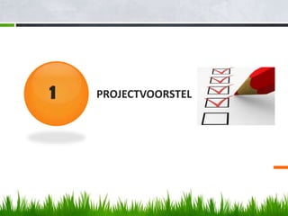 1   PROJECTVOORSTEL
 