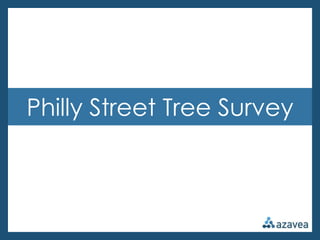 Philly Street Tree Survey
 