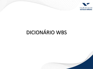 DICIONÁRIO WBS
 
