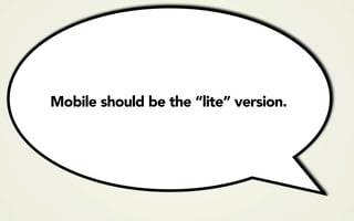SEPARATE MOBILE SITES
BREAK SEARCH




http://xkcd.com/869/
 
