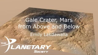 Gale Crater, Mars
from Above and Below
   Emily Lakdawalla
 