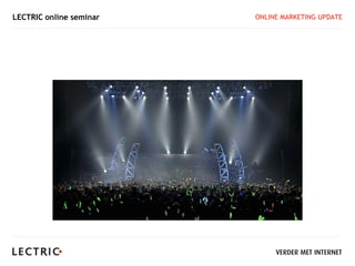 LECTRIC online seminar   ONLINE MARKETING UPDATE
 