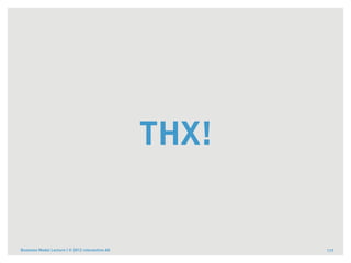 THX!


Business Model Lecture | © 2012 relevantive AG          117
 