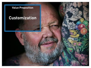 Value Proposition



       Customization




Business Model Lecture | © 2012 relevantive AG
                                          http://weirdnews.about.com/od/weirdphotos/ig/Geoff-Ostling-Tattoos/Armpit.htm
 