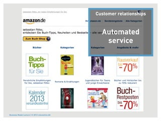 Customer relationships



                                                   Automated
                                                    service




Business Model Lecture | © 2012 relevantive AG
 