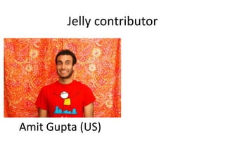 Jelly contributor




Amit Gupta (US)
 