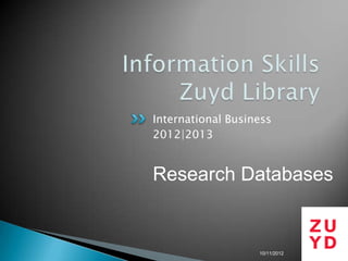 International Business
2012|2013


Research Databases


                   10/11/2012
 