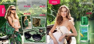  Amazonia Butterﬂy Bag
                           Saco Borboleta Amazonia
                           Materiais: Poliéster, Forro em PVC, Nylon e Ligas
                                                                                    Amazonia Leaf Bracelet
                                                                                   Pulseira Folha Amazonia
                                                                                   Materiais: Metal, Chapeada a Dourado Antigo.
                                                                                                                                        NOVO
                                                                                                                                       EDIÇÃO LIMITADA
                           de Zinco. Dimensões: 42 x 35,5 cm.                      Dimensões: diâmetro 6,7 x largura 4,5 cm.
                           24789                                €25,00             24791                                €10,00
                                                    €16,95                                                      €6,95
                                                                                                                                                         Amazonia For Her Eau de Toilette
     EDIÇÃO LIMITADA
NOVO


                            Amazonia Butterﬂy Pareo                                Amazonia Butterﬂy Sunglasses                                        Eau de Toilette Amazonia Para Ela
                                                                                   Óculos de Sol Borboleta Amazonia                                      Abra as portas a uma nova aventura com as
                           Páreo Borboleta Amazonia
                                                                                   Materiais: Lentes de Policarbonato, Acrílico,                         vibrantes e frescas notas tropicais da Eau de
                           Materiais: 100% Poliéster. Dimensões:
                                                                                   Bronze. Bolsa incluída. Protecção 400 UV (Filtro                      Toilette Amazonia. 30 ml.
                           180 x 85 cm.
                           24790                                   €16,00          de Categoria 3). Dimensões: 13,7 x 12,5 x 5,4 cm.                     24129                                  €15,00
                                                                                                                                                                                        €9,95
                                                                                   Aprovado pela CE.

                                                    €10,95                         24792                                 €13,00

                                            
                                                                                                                €8,95
                                                                               




                       




                                                               como
                                                Para dicas de Amazonia,
                                                utili zar o Páreo
                                                              iﬂame.pt.
                                                vá a www.or



                                                          




42                                                                                                                                                                                                       43
 