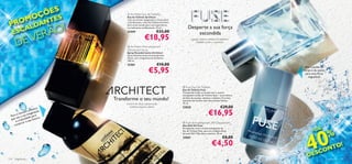 ÕE S
                  OÇ TES
                                                Architect Eau de Toilette

                M                              Eau de Toilette Architect


PROALDAN
                                               Com um aroma revigorante a Cicuta Azul




                               O!
                                               e Cardamomo, a Eau de Toilette Architect

                                                                                               Desperte a sua força
                                               abre-se ao mundo para uma experiência


  E SC
                           ER Ã
                                               incrivelmente multifacetada. 75 ml.
                                               21559                        €32,00                 escondida

      DEV                                      
                                                                €18,95
                                                 Architect Anti-perspirant
                                                                                                 toranja, cipreste, mistura de madeiras
                                                                                                      (sândalo, cedro e caxemira)


                                               Deodorant Spray
                                               Spray Desodorizante Architect
                                               Spray desodorizante antitranspirante                                                               
                                               eﬁcaz, com a fragrância de Architect.
                                               150 ml.
                                     
                                               21561                         €10,00
                                                                    €5,95
                                                                                                                                                       Una o poder do
                                                                                                                                                      corpo e da mente
                                                                                                                                                       para uma força
                                                                                                                                                         inigualável.


                                                                                           Fuse Eau De Toilette
                                                                                          Eau de Toilette Fuse
                                                                                          Transponha todos os limites com o aroma
                                                                                          energizante da Eau de Toilette Fuse – uma mistura
                                         Transforme o seu mundo!                          perfeita de toranja, cipreste e madeira. O aroma
                                                                                          exclusivo do homem que não conhece limites.         
                                              extracto de abeto (cicuta azul),            75 ml.

                       tico
                                                 madeira sequóia, tabaco                  23825                                €29,00
       ho
                 artís
           mem aginaçã
   ra o a sua im para
 Pa sa
     u          ade
                            o

                            o.
                                                                                                                   €16,95
 que criativid eu futur
     e         o s
         truir                                                                             Fuse Anti-perspirant 24H Deodorant
    cons                                                                                  Deo Roll-On Fuse




                                                                                                                                                         40
                                                                                                                                                                 E
                                                                                                                                                            +D
                                                                                          Enriquecido com o aroma energizante da


                                                                                                                                                                          %
                                                                                          Eau de Toilette Fuse, para um cuidado eﬁcaz
                                                                                          durante 24H. Não deixa manchas. 50 ml.
                                                                                         23841                                  €8,00
                                                                                                                      €4,50                                           !
                                                                                                                                                                O NTO
                                                                                                                                                        D   E SC
124   fragrâncias                                                                                                                                                        fragrâncias 125
 
