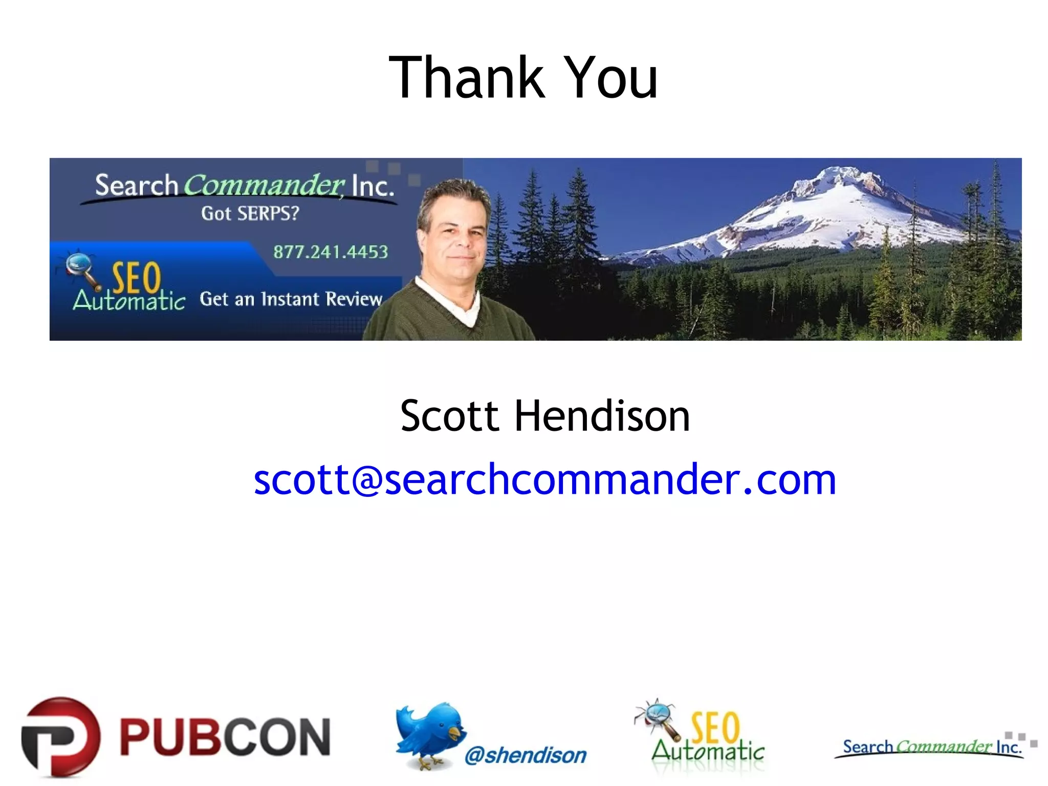 Thank You




       Scott Hendison
scott@searchcommander.com
 