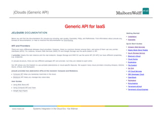 jClouds (Generic API)


                                                Generic API for IaaS




www.mwea.de   Systems Integration in the Cloud Era - Kai Wähner
 