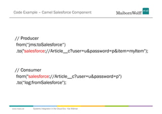 Code Example – Camel Salesforce Component




  // Producer
   from(“jms:toSalesforce“)
   .to("salesforce://Article__c?us...