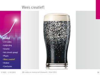 Wees creatief!




  Inhoud
  • 2-D codes
  • Lelijk ding
  • Grootte
  • Iets zinvols graag!
  • Plaats
  • Wees creatief!
  • Andere
  • Conclusies


© VIGC - 1/10/2012        QR-codes en interactief drukwerk / Print 2012   34
 