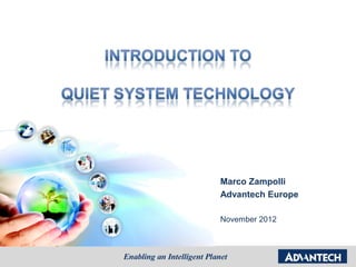 Marco Zampolli
Advantech Europe

November 2012
 