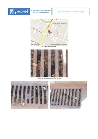 Espacio reservado para la etiqueta de registro




        1. Mapa de situación




2. Foto de sumidero con crías de rata
 