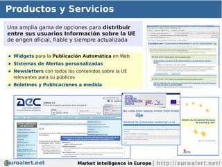 Productos y Servicios
Una amplia gama de opciones para distribuir
entre sus usuarios Información sobre la UE
de origen ofi...