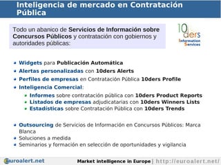 Inteligencia de mercado en Contratación
 Pública

Todo un abanico de Servicios de Información sobre
Concursos Públicos y c...