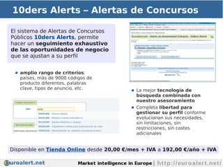10ders Alerts – Alertas de Concursos

El sistema de Alertas de Concursos
Públicos 10ders Alerts, permite
hacer un seguimie...