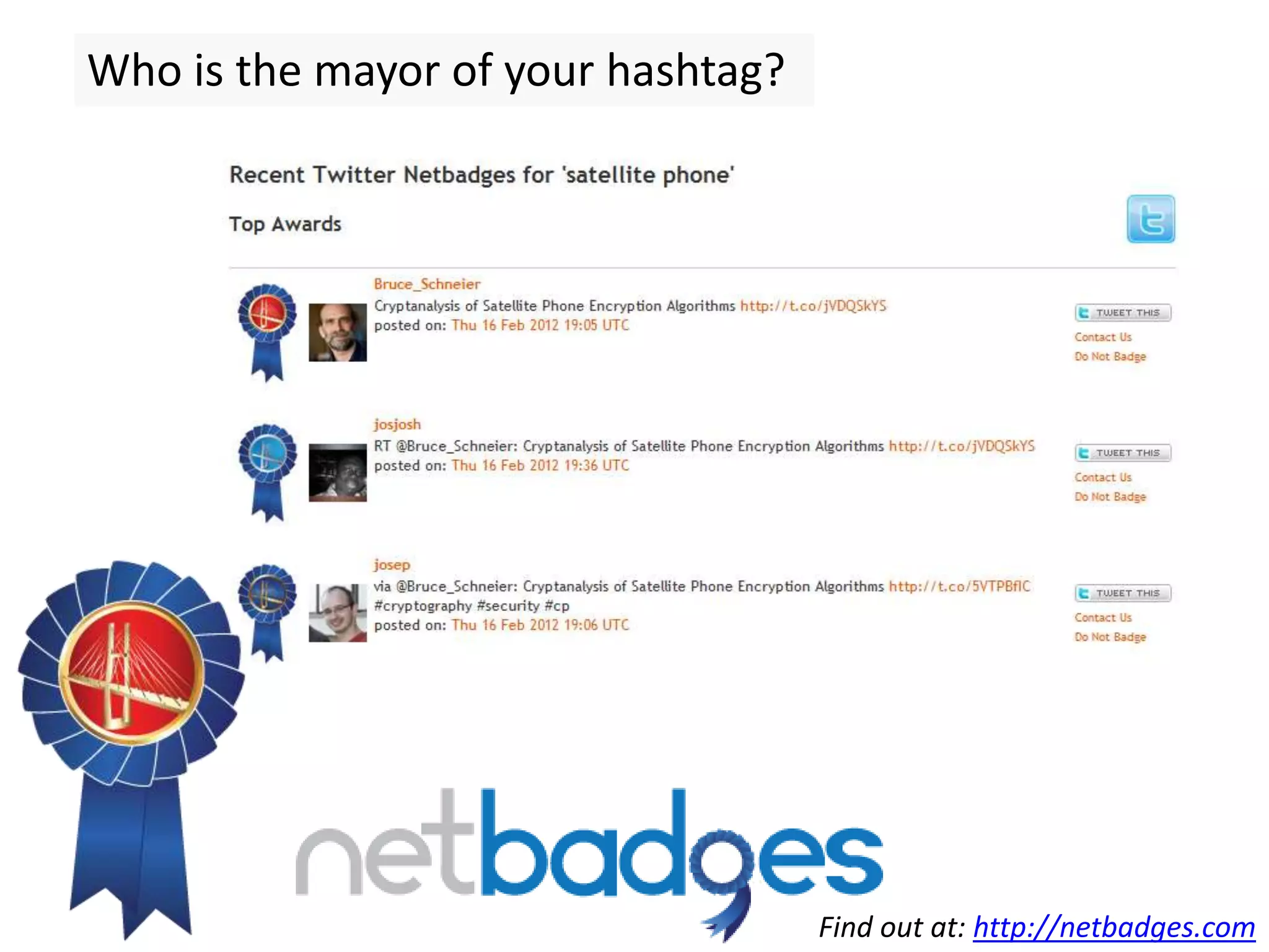 Who is the mayor of your hashtag?




                                    Find out at: http://netbadges.com
 