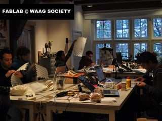 OPEN DESIGN


FABLAB @ WAAG SOCIETY
 