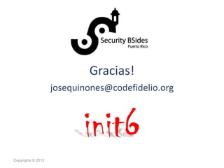 Gracias!
josequinones@codefidelio.org
Copyrights © 2012
 