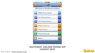 SOUTHWEST AIRLINES IPHONE APP
                                     (AUGUST 2012)
OCT 3, 2012 - WWW.QUBOP.COM
 