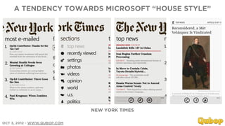 A TENDENCY TOWARDS MICROSOFT “HOUSE STYLE”




                              NEW YORK TIMES

OCT 3, 2012 - WWW.QUBOP.COM
 