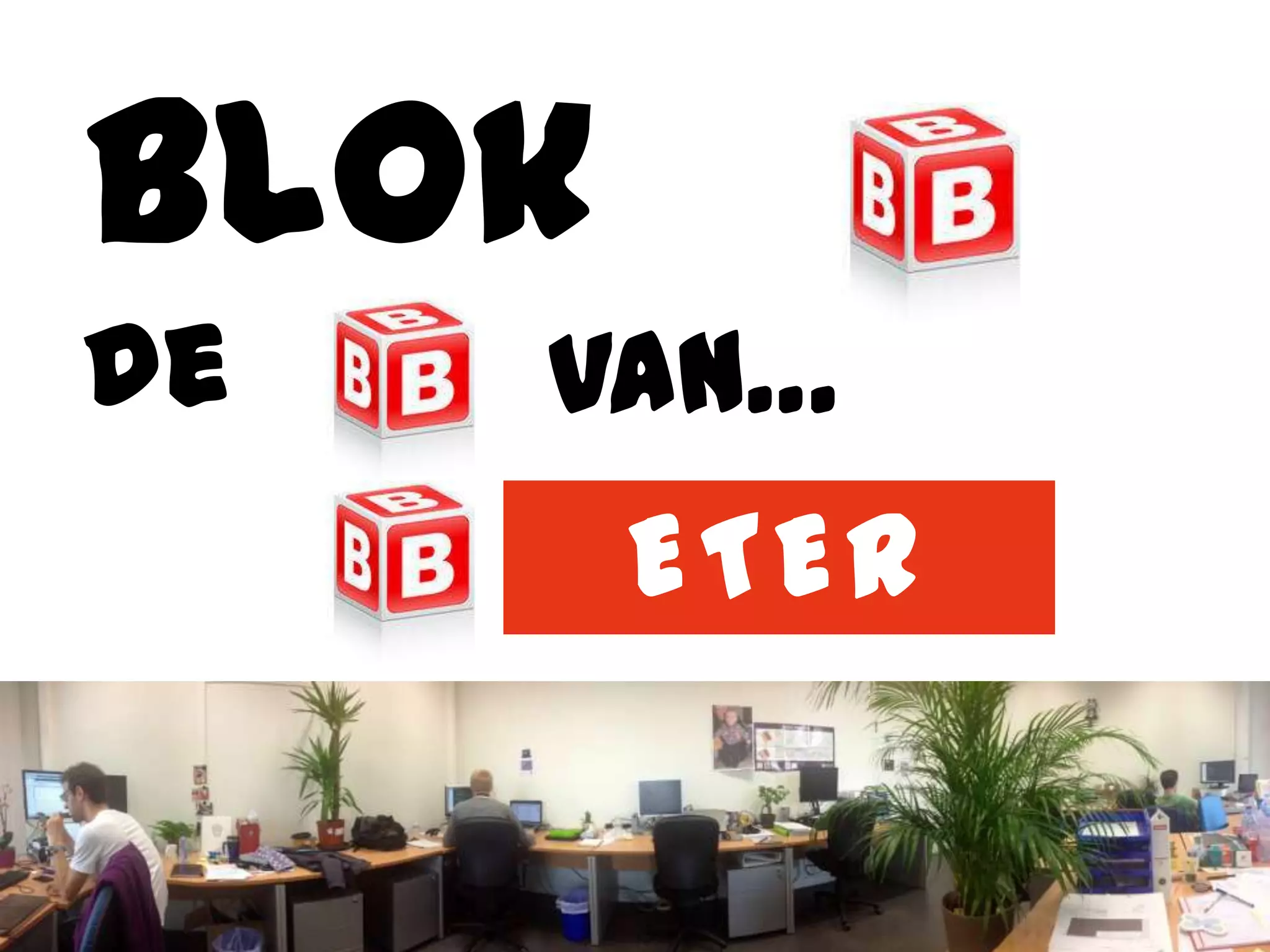 Blok
de   Van…
       ETER
 