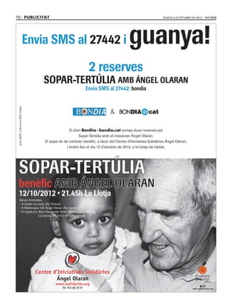 10 PUBLICITAT
          OLARAN SMS bondia.pdf   1   24/09/12   13:35
                                                         dijous 4 d’octubre de 2012




 C



 M



 Y



CM



MY



CY



CMY



 K
 