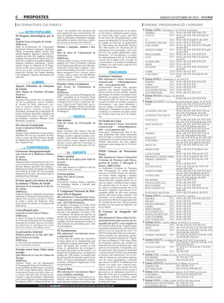 6        propostes                                                                                                                                                 dijous 4 d’octubre DE 2012

 alternatives culturals                                                                                                                    cinema. programació i horaris
                                              Caixa”, els científics més destacats del       recorreran diferents punts de la comar-        Cinema LAUREN C/ Pere Cabrera, 6-8 - Tel.: 973 20 54 48 - www.laurenfilm.es
          ACTES POPULARS                      país exposen els seus coneixements. Per        ca. En total se celebraran quatre curses,       contrarreloj                  SALA 1 De div. a dij: 16.40, 18.40, 20.40, 22.30
XI Pregària interreligiosa per la             avui, el científic pronunciarà un discurs      la Vertical Bike Urgell express amb BTT         total recall                  SALA 2 De div. a dij: 16.30, 19.00, 21.45; golfa div.
                                              sobre la dificultat d’implantar energies       Pic de l’Orri (de 105 quilòmetres i 2.800                                              diss: 00.15
pau                                           renovables al mateix nivell que s’explo-                                                       ted                           SALA 3 De div. a dij: 22.15; golfa div. diss: 00.20
                                                                                             metres de desnivell); la Vertical Bike per
Auditori Enric Granados de Lleida.            ten recursos naturals com el petroli.          la Collada de Lleto (de 32 quilòmetres          las aventuras de tadeo jones SALA 3 De div. a dij: 16.15, 18.10, 20.20
20.00 hores.                                                                                 de 1.000 metres de desnivell); Populars         a roma con amor               SALA 4 De div. a dij: 16.00, 18.05, 20.15, 22.20; golfa
Amb la col·laboració de l’Associació          Versos i cançons, natura i hu-                 Bike (850 metres de desnivell per 22                                                   div. diss: 00.25
Espiritual Brahma Kumaris, Budisme            mor                                            quilòmetres de recorregut) i Nens mini          atrapados en chernóbil        SALA 5 De div. a dij: 16.45, 18.30, 20.30, 22.15; golfa
Tibetà, Comunitat Bahà’í, Escola Zen                                                         tour BTT (de quatre quilòmetres sense                                                  div. diss: 00.15
Sambo Betània, Església Cristiana Ad-         Sala de plens de l’Ajuntament de
                                                                                             desnivell). Les inscripcions es poden           mátalos suavemente            SALA 6 De div. a dij: 16.15, 18.15, 20.30, 22.30
ventista del Setè Dia, Església Catòlica,     Guissona.
                                                                                             fer anticipadament fins al 12 d’octubre         salvajes                      SALA 7 De div. a dij: 16.20, 19.00, 21.45; golfa div.
Església de Jesucrist del Sants dels Úl-      20.00 hores.                                                                                                                          diss: 00.15
tims Dies, Església Evangèlica Baptista,      Aquest vespre es durà a terme l’acte in-       a través de la pàgina web i els dies 13
                                                                                             i 14 d’octubre a la central d’acollida de       si de verdad quieres...       SALA 8 De div. a dij: 16.20, 18.20, 20.30, 22.30
Església Ortodoxa Romanesa i Jueus,           augural de l’Aula d’Extensió Cultural                                                                                        SALA 9 De div. a dij: 16.30
aquest vespre se celebrarà la XI Pregà-       de la Segarra presidit per Joan Biscarri,      Cadibike, al c/ del Nord, Camp de l’Era         shanghai
ria per la Pau sota el lema En el silenci,    vicerector d’Activitats Culturals i Pro-       de Cal Pujol d’Alàs.                            the possession                SALA 9 De div. a dij: 18.40, 20.40, 22.30; golfa div.
som un per la pau. A més, hi haurà l’ac-      jecció Universitària de la UdL. La confe-                                                                                             diss: 00.30
                                                                                                                                             el nombre                     SALA 10 De div. a dij: 16.15, 18.15
tuació de l’Escola Zen Sambo Betània          rència inaugural Versos i cançons, natura                 CONCURSOS                            los mercenarios 2             SALA 10 De div. a dij: 20.30, 22.30; golfa div. diss:
i de l’Església Cristiana Adventista del      i humor, anirà a càrrec de Lloll Beltran,
Setè Dia.                                     Celdoni Fonoll i Isaac Fonoll, actors,         Conèixer Catalunya                                                                     00.30
                                              cantants i rapsodes.                           Més informació i bases: Associació             Cinema RAMBLA C/ Anselm Clavé, 11 - Tel.: 973 23 27 26
                  LLIBRES                                                                    Guimerà.info - tribuna@guimera.                 headhunters                   SALA 2 De div. a dij: 16.30, 18.20, 20.10, 22.00
                                              Present i futur a Catalunya                    info - www.guimera.info                         la granja                     SALA 3 De div. a dij: 16.15, 18.10
Apunts d’història de Fontanet                 Sala d’actes de l’Ajuntament de                Guimerà.info convida totes aquelles             holmes & Watson               SALA 3 De div. a dij: 20.05, 22.20
de Lleida                                     Balaguer.                                      persones que tinguin inquietuds lite-           la felicidad nunca viene sola SALA 3 De div. a dij: 18.15
Aula Magna de l’Institut d’Estudis            20.30 hores.                                   ràries a enviar els seus treballs. Aquells      todos tenemos un plan         SALA 4 De div. a dij: 16.15, 20.15, 22.15
Ilerdencs.                                    Àngel Colom, secretari d’Immigració de         que tinguin un mínim de qualitat seran         Cinema PRINCIPAL Pl/ Paeria, 8 - Tel.: 902 17 09 38
20.00 hores.                                  CDC i president de la Fundació Nous            publicats a la pàgina web de l’associació
                                                                                                                                             shangai                                De dill. a dij: 16.30, 18.20, 20.10, 22.00
Aquesta tarda tindrà lloc la presenta-        Catalans, és el ponent a la conferència-       www.guimera.info. El tema del concurs
ció de la publicació Apunts d’història        col·loqui Present i futur a Catalunya, sobi-   versarà en relats de sortides, propostes       Cinema JCA ALPICAT C/ K. Pla parcial 2 del Pla de Montsó. Alpicat - Tel.: 973 70 63 50
de Fontanet de Lleida. Superstició i per-     rania i cohesió social. Núria Giné, cap lo-    d’excursions..., que facin referència i         salvajes                                 De div. a dij: 15.45, 17.10, 18.10, 19.35, 20.35,
sones de malviure: Lladres, assassins, ro-    cal de CDC Balaguer obrirà la ponència         que ens ajudin a conèixer més i millor                                                   22.00; esp. diu: 12.20, 13.20, 14.45; golfa div.
damóns, bruixes i bruixots, a càrrec de       presentada per Josep Ma. Roigé, alcalde        Catalunya. Únicament i exclusiva però,                                                   diss: 23.00, 00.25
Joan Reñé, president de la Diputació de       de Balaguer.                                   Catalunya i/o territoris de parla catala-       las aventuras de tadeo jones             De div. a dij: 16.30, 18.20, 20.05, 21.50; esp.
Lleida; Francesc Rosselló, president de                                                      na. Termini obert fins al 31 de desem-                                                   diu: 11.35, 13.30; golfa div. diss: 23.40
                                                                                                                                             las aventuras de tadeo jones (3d)        De div. a dij: 16.00, 17.45; esp. diu: 12.00,
l’Associació de Veïns Copa d’Or i Sot
de Fontanet, i Francesc Tamarit i Joan
                                                                 MÚSICA                      bre.                                                                                     13.50
                                              Jam session                                                                                    the deep blue sea                        Div. i de dill. a dij: 16.00, 17.45, 19.35, 21.30;
Bellmunt, escriptors.                                                                        Un Nadal de Conte                                                                        diss. i diu: 19.35, 21.30; golfa div. diss: 23.20
                                              Cafè del Teatre de l’Escorxador de             Més informació i bases: Associació                                                       De div. a dij: 15.50, 18.00, 20.05, 22.10; esp.
Els sons de la marinada                                                                                                                      a roma con amor (cat)
                                              Lleida.                                        Guimerà.info - tribuna@guimera.                                                          diu: 11.40, 13.45; golfa div. diss: 00.15
Centre Cultural de Mollerussa.                22.00 hores.                                                                                   ted                                      De div. a dij: 16.25, 18.25, 20.25, 22.25; esp.
21.00 hores.                                                                                 info - www.guimera.info                                                                  diu: 12.00, 14.00; golfa div. diss: 00.25
                                              Ignasi González Trio ofereix una Jam
Aquest vespre tindrà lloc la presentació                                                     L’associació Guimerà.info obre el ter-                                                   De div. a dij: 16.25, 18.15, 20.05, 21.50; esp.
                                              session amb un artista convidat. Xavier                                                        contrarreloj
del llibre Els sons de la marinada, de Pere                                                  mini d’admissió dels relats relacionats                                                  diu: 11.40, 13.40; golfa div. diss: 23.40
                                              Monge, al piano; Ignasi González, con-
Ortís i a càrrec de Marc Solsona, alcalde                                                    amb el Nadal. La dotació del premi serà                                                  Diss. i diu: 16.45, 18.35; esp. diu: 12.00, 14.50
                                              trabaix, i Joan Andreu Butxaca, a la ba-                                                       madagascar 3
de Mollerussa; Pere Ortís, autor del lli-     teria convida a noms i figures del món         la publicació a la web de l’associació dels                                              Div. i de dill. a dij: 16.25, 18.25, 20.25, 22.25;
                                                                                                                                             los mercenarios 2
bre, i Ramon Prat.                            del jazz a tocar amb ells a l’escenari i a     treballs seleccionats. Els que vulguin                                                   diss. diu: 20.25, 22.25; golfa div. diss: 00.25
                                              tots els músics de la ciutat que s’hi vul-     participar tenen temps fins al 31 de de-        diarios de greg                          De div. a dij: 16.15, 18.00; esp. diu: 11.30,
                                                                                             sembre.                                                                                  13.40
            CONFERÈNCIES                      guin afegir.
                                                                                                                                             desmadre de padre                        De div. a dij: 20.10, 22.15; golfa div. diss:
Converses intergeneracionals                                                                 XXXII Concurs de Narracions                                                              00.20
sala d’actes de la Biblioteca Pública                          ESPORTS                       Frater                                          el legado de bourne                      De div. a dij: 16.35, 19.00; esp. diu: 11.35
de Lleida.                                    Salut i amistat                                Més informació i bases: Fraternitat             abraham lincoln: cazador de vampiros De div. a dij: 21.25; golfa div. diss: 23.25
18.30 hores.                                  Sortida des de la plaça Joan Salat de          Cristiana de Persones amb Disca-                eternamente comprometidos                De div. a dij: 16.00, 18.10; esp. diu: 11.30,
Aquesta tarda es presentarà el cicle Con-     Cervera.                                                                                                                                13.45
                                                                                             pacitat de Lleida: C/ Maragall, 4,              dredd                                    De div. a dij: 20.20, 22.10
verses intergeneracionals a càrrec de Josep   10.30 hores.
Borrell, director del SSTT de Cultura, i                                                     baixos. 25003 Lleida.                           step up revolution (3d)                  De div. a dij: 21.40; esp. diu: 11.40, 13.40;
                                              Com cada dimarts se celebra el cicle de        La Fraternitat Cristiana de Persones
Montserrat Gatell, presidenta de l’Insti-     caminades Salut i amistat.                                                                                                              golfa div. diss: 23.40
tut Català de la Dona. M. Pau Cornadó,                                                       amb Discapacitat de Lleida (Frater)             atrapados en chernóbil                   De div. a dij: 16.00, 17.40, 19.20, 21.00, 22.35;
professor de la UdL, conversarà amb la        Cervera patina                                 convoca el XXXII Concurs de Narraci-                                                     esp. diu: 12.00, 13.40; golfa div. diss: 00.15
poetessa Rosa Fabregat.                                                                      ons Frater d’obres originals i inèdites         si de verdad quieres...                  De div. a dij: 16.40, 18.30, 20.20, 22.10; esp.
                                              Plaça Pius XII de Cervera.                     que tractin sobre el món del malalt i/o                                                  diu: 11.50, 14.40; golfa div. diss: 00.00
El món agrari a les terres de par-            21.30 hores.                                   minusvàlid. Els originals poden ser es-         brave (indomable)                        De div. a dij: 16.00, 17.50
                                              L’associació Cervera Patina organitza          crits en català o castellà en dues catego-      total recall (desafío total)             De div. a dij: 19.45, 22.05
la catalana i l’Horta de Lleida               les patinades obertes a tothom amb
Sala gran de la Canonja de la Seu Ve-                                                        ries: juvenil (fins als 16 anys) i adults.      mátalos suavemente                       De div. a dij: 16.10, 18.00, 19.50
                                              Cervera patina.                                Les obres es poden presentar fins al 30
lla. Lleida.                                                                                                                                 mátalos suavemente (cat)                 De div. a dij: 16.45, 18.45, 20.35; esp. diu:
                                                                                             de gener i optaran a una dotació en la                                                   12.00, 14.40
19.00 hores.                                  V Campionat Nacional de Boti-                  categoria adults de 400 euros (primer                                                    De div. a dij: 22.25; golfa div. diss: 00.10
                                                                                                                                             the possession (el origen del mal)
Aquesta tarda se celebrarà una jornada        farra Vila d’Alguaire                          premi); 200 euros (segon premi) i 100          Cinema FUNATIC C/ Pi i Margall, 26 - Tel.: 902 12 59 02. - www.funatic.es
dedicada a l’Horta de Lleida amb la po-       Més informació i inscripcions: www.            (accèssit); i en la categoria juvenil: pri-
nència Nous projectes vinculats a l’Horta                                                                                                    blancanieves                      SALA 1 De div. a dij: 15.00, 17.00, 18.45, 20.45, 22.30
                                              cbalguaire.cat - areinosogil@hotmail.          mer premi de 100 euros; segon premi de
                                                                                                                                                                               SALA 2 De div. a dij: 15.15
de Lleida a càrrec de PaHisCat, Slow                                                                                                         érase una fe
                                              com - 619 72 04 85 (Pepito).                   70 i accèssit de 40 euros. Als tres premis
Food Terres de Lleida i la Fundació del                                                                                                      amor bajo el espino blanco        SALA 2 De div. a dij: 17.00, 19.00, 22.30
                                              El dissabte 6 d’octubre, de 15.00 a 20.00      juvenils s’ha de sumar un diploma i un
Món Rural.                                                                                                                                   el irlandés                       SALA 2 De div. a dij: 21.00
                                              hores, Alguaire acollirà el cinquè cam-        lot de llibres.
                                              pionat nacional de botifarra amb siste-                                                        verdades verdaderas               SALA 3 De div. a dij: 15.15
L’envelliment actiu                                                                                                                                                            SALA 3 De div. a dij: 17.00
                                              ma suïs a cinc partides a 12 mans o 101        II Concurs de fotografia del                    sólo es el principio (vosE)
Casal de la Gent Gran d’Arbeca.                                                                                                              una botella en el mar de gaza SALA 3 De div. a dij: 18.45
                                              o 50 minuts. Hi haurà un total de sis          GR175
19.00 hores.                                  premis per als primers classificats entre                                                      el amigo de mi hermana            SALA 3 De div. a dij: 20.45
A càrrec de Josep M. Farreny, membre                                                         Més informació i bases: http://www.
                                              els que s’ha de destacar dos pernils, dos                                                      casa de tolerancia (VOSE)         SALA 3 De div. a dij: 22.30
de l’Associació Mundial de Psicoanàlisi,      espatlles, dos lots d’embotits i trofeus. A    larutadelcister.info/concurs-de-fo-
impartirà la xerrada Aspectes psicològics                                                                                                   Cinemes URGELL C/ Navarra, 7. Mollerussa - Tel.: 973 60 03 13. www.circusa.com
                                              més, hi haurà un petit obsequi per a tots      tografia-del-gr175 i www.urgell.cat
que afavoreixen la participació de la gent                                                   El Consell Comarcal de l’Urgell amplia          moonrise kingdom             SALA 1 Div, diss: 22.30; diu: 20.15; dill: 22.15
                                              els participants.
gran en la societat. L’envelliment actiu.                                                    el període d’admissió fins al 26 d’octubre      ¡piratas!                    SALA 1 Diss: 18.15, 20.15; diu: 16.15, 18.15; dill: 19.00
                                              XI Transbessons                                del II Concurs de fotografia del GR175. El      si de verdad quieres...      SALA 2 Div: 22.30; diss: 18.20, 20.20, 22.30; diu: 16.20,
La privacitat a Internet                                                                     GR175 La Ruta del Cister és un dels pro-                                             18.20, 20.20; dill: 19.00, 22.15
                                              Més informació i inscripcions: www.
Primera planta de la Llar dels Jubi-                                                         ductes turístics de senderisme, gestio-         eternamente comprometidos SALA 3 Div: 22.30; diss: 18.00, 20.15, 22.30; diu: 16.00,
                                              cccpjuneda.info                                                                                                                     18.15, 20.30; dill: 19.00, 22.15
lats d’Artesa de Lleida.                      Ja està obert el termini per inscriure’s       nat pels Consells Comarcals de l’Urgell,
20.00 hores.                                                                                 la Conca de Barberà i l’Alt Camp. Entre        Cinemes MAJÈSTIC Av. Catalunya, 54. Tàrrega - Tel.: 973 31 07 30. www.circusa.com
                                              a l’onze edició de la Transbessons que
La vila acull una interessant xerrada so-     se celebrarà el proper diumenge 7 d’oc-        els principals aspectes que recullen les        si de verdad quieres...      SALA 1 Div: 22.30; diss: 17.30, 20.00, 22.30; diu: 17.30,
bre La privacitat a internet.                                                                bases del concurs, cal destacar que cada                                             20.00, 22.20; dill: 22.15
                                              tubre. Hi hauran dos circuits, el curt
                                                                                             autor ha de presentar 3 fotografies, una        total recall (desafío total) SALA 2 Dv: 22.30; ds: 17.30, 22.30; diu: 17.30, 22.00;
                                              d’uns 32 quilòmetres de recorregut i                                                                                                dill: 22.15
Energia sense futur, futur sense              un desnivell positiu de 650 metres, i el       de cada sector (de monestir a monestir)
                                                                                                                                             café de flore                SALA 2 Diss, diu: 20.00
energia                                       llarg d’uns 50 quilòmetres i un desnivell      , el jurat valorarà les obres que fomentin
Sala Marsà de la Casa de Cultura de           positiu de 1.250 metres. La sortida serà       la pràctica del senderisme i de la bici-       Cinema CASAL C/ Hospital, s/n. Cervera - Tel.: 973 53 22 64. www.circusa.com
Tàrrega.                                      des del pavelló de Juneda a partir de les      cleta de muntanya, entre altres aspectes        brave (indomable)                    Div: 22.15; diu: 17.30
20.00 hores.                                  09.00 i hi haurà avituallament, dutxes,        com els valors paisatgístics i culturals        eternamente comprometidos            Diss: 22.15; diu: 19.30
Antonio Turiel, cap del depatament            vestidors, entrepans i beguda per a tots       que ofereix el GR175. S’estableixen tres       Cinema ARMENGOL Plaça Ramon Folch, 17. Bellpuig. www.circusa.com
d’Oceanografia Física de l’Institut de Ci-    els participants.                              premis i un quart com a menció espe-
                                                                                                                                             desmadre de padre                    Diss: 19.00; diu: 17.30
ències del Mar de Barcelona i president                                                      cial, si el jurat ho creu oportú. Els dos
                                              Vertical Bike                                  primers premis consten d’una nit per 2          todos tenemos un plan                Diss: 22.30; diu: 20.00; dill: 22.15
de l’Oil Crash Observatory, ofereix la
conferència Energia sense futur, futur sen-   Més informació i inscripcions: http://         persones en un allotjament rural de La         Cinema CASAL C/Baixada Mercadal, 9. Agramunt - Tel.: 973 39 00 64. www.circusa.com
se energia, dins del cicle TàrregaCiència.    www.cadibike.com/diada                         Ruta del Cister que es complementaran           los mercenarios 2                    Diss: 18.15; diu: 20.00, dill: 22.15
Gràcies a aquesta iniciativa impulsada        El proper diumenge 14 d’octubre se ce-         amb alguna activitat. El tercer i quart         los nombres del amor                 Diss: 22.30; diu: 17.30
pel Consejo Superior de Investigaciones       lebrarà a Alàs la Vertical Bike una jornada    premi constarà d’un lot de productes de        Cinema PLANELL C/ Lleida, 2. Linyola - Tel.: 973 57 51 88. www.circusa.com
Científicas (CSIC) i l’Obra Social de “la     amb diferents sortides en bicicleta i que      La Ruta del Cister.
                                                                                                                                             abraham lincoln: cazador de vampiros Div: 22.00; diu: 17.30
                         Entra a   BONDIA vols informar-te de més actes culturals, www.bondia.cat
                                        si cat                                                                                               la felicidad nunca viene sola        Diss: 22.00; diu: 19.20
 
