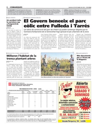 8          comarques                                                                                                                                                            dijous 4 d’octubre de 2012

    el solsonès. El Consell Comarcal rebrà quasi                                           almacelles. Ha estrenat la seva Pista de Skate,                             adrall. Els Mossos d’Esquadra van comissar
    250.000 euros del Pla LEADER per la restauració                                        un equipament esportiu, que ocupa una parcel∙la                             dimarts 3.000 paquets de tabac de contraban a un
    del molí fariner, forn d’elaboració de rajola i en-                                    de 324 metres quadrats, havia estat llargament                              ciutadà andorrà que circulava amb el seu cotxe per
    torn del complex de molins i salines de Cambrils.                                      demandat pels aficionats als patins.                                        la N-260 a Adrall.ss


 dos ferits                                            energia renovables
Un accident talla
la carretera cap
a Puigverd de
                                                     El Govern beneeix el parc
Lleida
 redacció
 puigverd de lleida
                                                     eòlic entre Fulleda i Tarrés
Un xoc entre un camió i un                           Les obres de construcció del parc de Vilobí II ja poden començar després que la
cotxe va obligar a tallar la                         Comissió d’Urbanisme de la Generalitat hagi aprovat el pla urbanístic de la zona
circulació de la carretera LV-
7022 al seu pas per Puigverd                            redacció                                          com el permís d’obres munici-                        Segons avançava ahir Som          Després que l’Ajuntament
                                                        tarrés
de Lleida (Segrià) en tots                                                                                pal de què disposa l’empresa.                     Garrigues, aquesta aprovació      de Tarrés, municipi on s’havien
dos sentits de la marxa des                          Les obres de construcció del                            Cal recordar que el Govern                     definitiva desencalla un pro-     de fer, demanés correccions en
de poc abans de les sis de la                        parc eòlic Vilobí II, entre els                      va tramitar de nou el pla ur-                     cés iniciat el 2007, que havia    l’impacte visual, l’empresa va
tarda, segons va informar                            termes municipals de Fulleda                         banístic per tal de legalitzar el                 de culminar amb la instal·lació   optar per instal·lar tres molins.
el Servei Català de Trànsit.                         i Tarrés, ja poden començar en                       parc, després que Jutjat Con-                     de tres nous molins, que con-     Aquests però seran de 3MW de
Dues persones van quedar                             comptar amb l’aprovació de-                          tenciós Administratiu número                      formarien el parc eòlic Vilobí    potència cadascun, cosa que
ferides de caràcter lleu arran                       finitiva per part la Comissió                        1 de Lleida sentenciés que el                     II. Inicialment, la intenció de   suposa estructures més altes i
del sinistre. Els dos ferits                         d’Urbanisme de la Generalitat                        parc eòlic de la Serra del Ta-                    l’empresa impulsora era d’ubi-    més grans, amb alçades de 100
van ser traslladats a l’Hospi-                       de la modificació del Pla Espe-                      llat, a pocs metres de distància,                 car sis molins, d’1,5MW de po-    metres per torre i diàmetres del
tal Arnau de Vilanova.                               cial Urbanístic de la zona, així                     s’havia d’enderrocar.                             tència.                           rotor de 116 metres.


                                                                                                                                                                                        acn

 projecte d’una associació                                                                                                                                                                        equipaments

Milloren l’hàbitat de la                                                                                                                                                                         Més documents
                                                                                                                                                                                                 per a l’Arxiu de
trenca plantant arbres                                                                                                                                                                           la Noguera
 redacció / acn                                      després són alliberats amb l’es-                                                                                                             redacció
 lleida
                                                     perança que l’any següent, des-                                                                                                              balaguer

La subdelegada del govern de                         prés d’hivernar al sud d’Àfrica,                                                                                                            Els alcaldes dels ajuntaments
l’Estat a Lleida, Inma Man-                          retornin a Lleida. L’any passat                                                                                                             d’Ivars de Noguera, Oliola,
so, va visitar ahir els treballs                     va alliberar 24 exemplars dels                                                                                                              la Sentiu de Sió i Térmens
que porta a terme l’Associació                       quals n’han retornat 4. En-                                                                                                                 han signat un contracte per
Trenca per recuperar l’espècie                       guany, n’han alliberat 39.                                                                                                                  al dipòsit del seu fons docu-
d’ocell que dóna nom a l’enti-                          L’entitat ha rebut una sub-                                                                                                              mental a l’Arxiu Comarcal
tat i que es troba en perill d’ex-                   venció per part del Ministe-                                                                                                                de la Noguera. Així l’Arxiu
tinció a la Península. Per pre-                      ri d’Agricultura per millorar                                                                                                               passa a conservar la major
servar-la, l’associació cria en                      l’hàbitat de l’espècie plantant-                                                                                                            part dels fons municipals de
captivitat polls de trenca, que                      hi més arbres.                                       Inma Manso plantant un arbre amb membres de l’associació                               la comarca.



           Generalitat de Catalunya
              Generalitat de Catalunya
           Departament d'Agricultura, Ramaderia
              Departament d’Agricultura, Ramaderia,
           Pesca, Alimentació i Medi Natural Natural
              Pesca, Alimentació i Medi


                                       RECOMANACIÓ DE REG - ZONA                                 Lleida
     Necessitats setmanals d'aigua dels principals cultius(m3/ha).                                           03-oct       fins a        09-oct
                                              Aitona             El Poal        La Granadella         Albesa          Torres de Segre        Maials
 cultius                                     (Segrià)         (Pla Urgell)       (Garrigues)         (Noguera)           (Segrià)           (Segrià)
 Pomera                                          0                  0                 --                 0                  0                    --
 Perer                                           0                  0                 --                 0                  0                    --
 Presseguer (agost)                              0                  0                 --                 0                  0                    --
 Alfals mínim (segat recentment)                 0                  0                 --                 0                  0                    --
 Alfals màxim (per tallar)                       0                  0                 --                 0                  0                    --
 Presseguer (juny)                               0                  0                 --                 0                  0                    --
 Ametller (reg suport)                           0                  0                 0                  0                  0                    0
 Nectarina (juliol)                              0                  0                 --                 0                  0                    --
 Presseguer (agost - RDC)                        0                  0                 --                 0                  0                    --
 Olivera (reg suport)                            0                  0                 0                  0                  0                    0
 Panís                                           0                  0                 --                 0                  0                    --


 Evapotranspiració (ETo)                       131                 140               134                 143               137                   138
 Precipitació efectiva                         380                 313               228                 257               281                   410

 A LA PÀGINA WEB DE RURALCAT http://www.ruralcat.net/web/guest/previsio ES POT CONSULTAR LA PREDICCIÓ METEOROLÒGICA
 DEL SERVEI METEOROLÒGIC DE CATALUNYA PER ALS PROPERS 8 DIES AL VOSTRE MUNICIPI
 Càlcul realitzat amb dades de la XAC, setmana del                 26/09              al         02/10

 Les recomanacions es refereixen a plantacions adultes i per necessitats màximes d'aigua, amb plena disponibilitat d'aigua; si no hi ha
 disponibilitat, ajustar les dosis. Per convertir la dosi m3/ha a l/arbre cal dividir per 10 el valor de la taula i multiplicar-lo pel marc de plantació.
 Dades més específiques a l'eina de recomanacions de reg de RuralCat a www.ruralcat.net o a l'Oficina del Regant (ECA de Tàrrega).
 