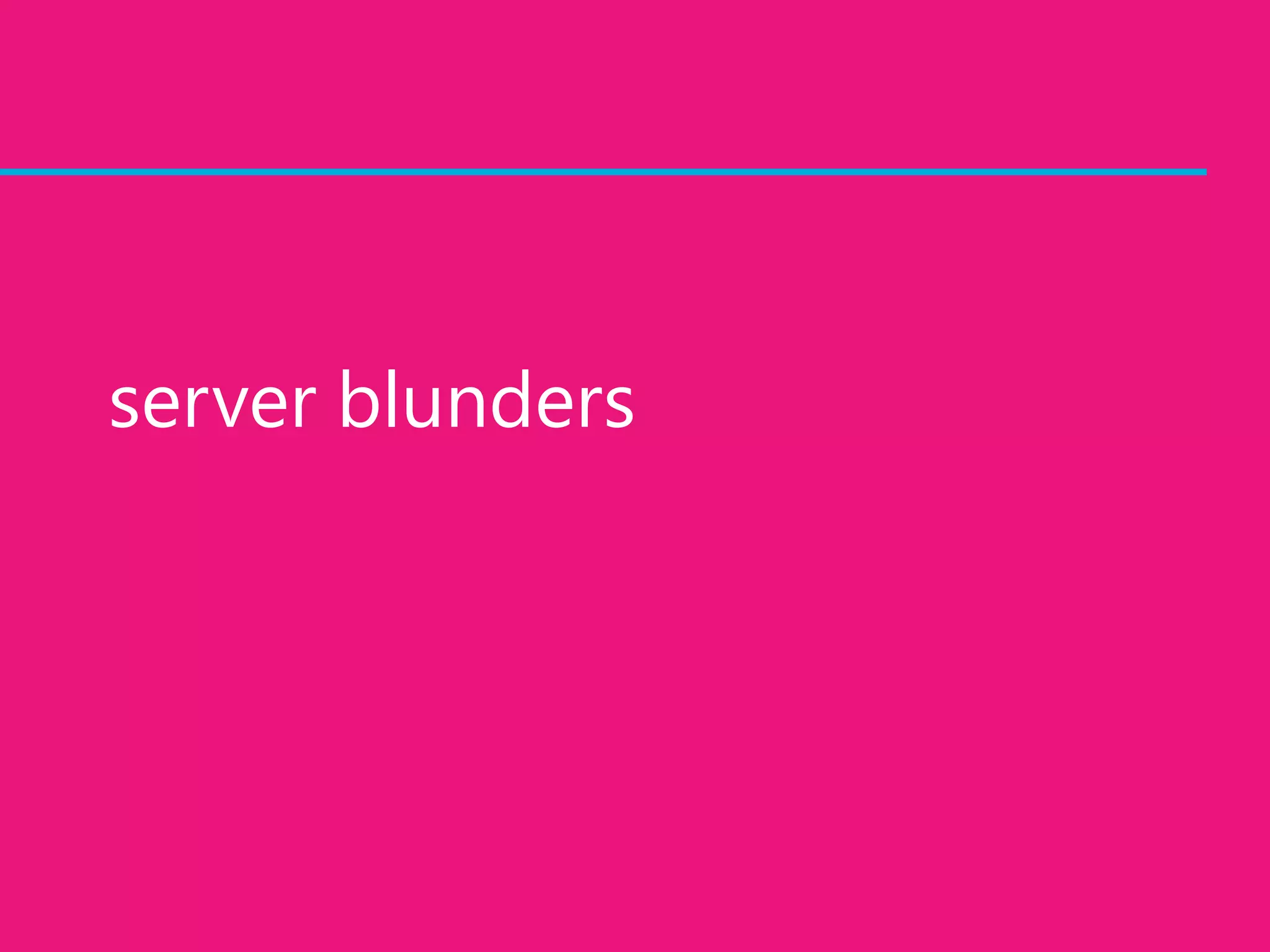server blunders
 