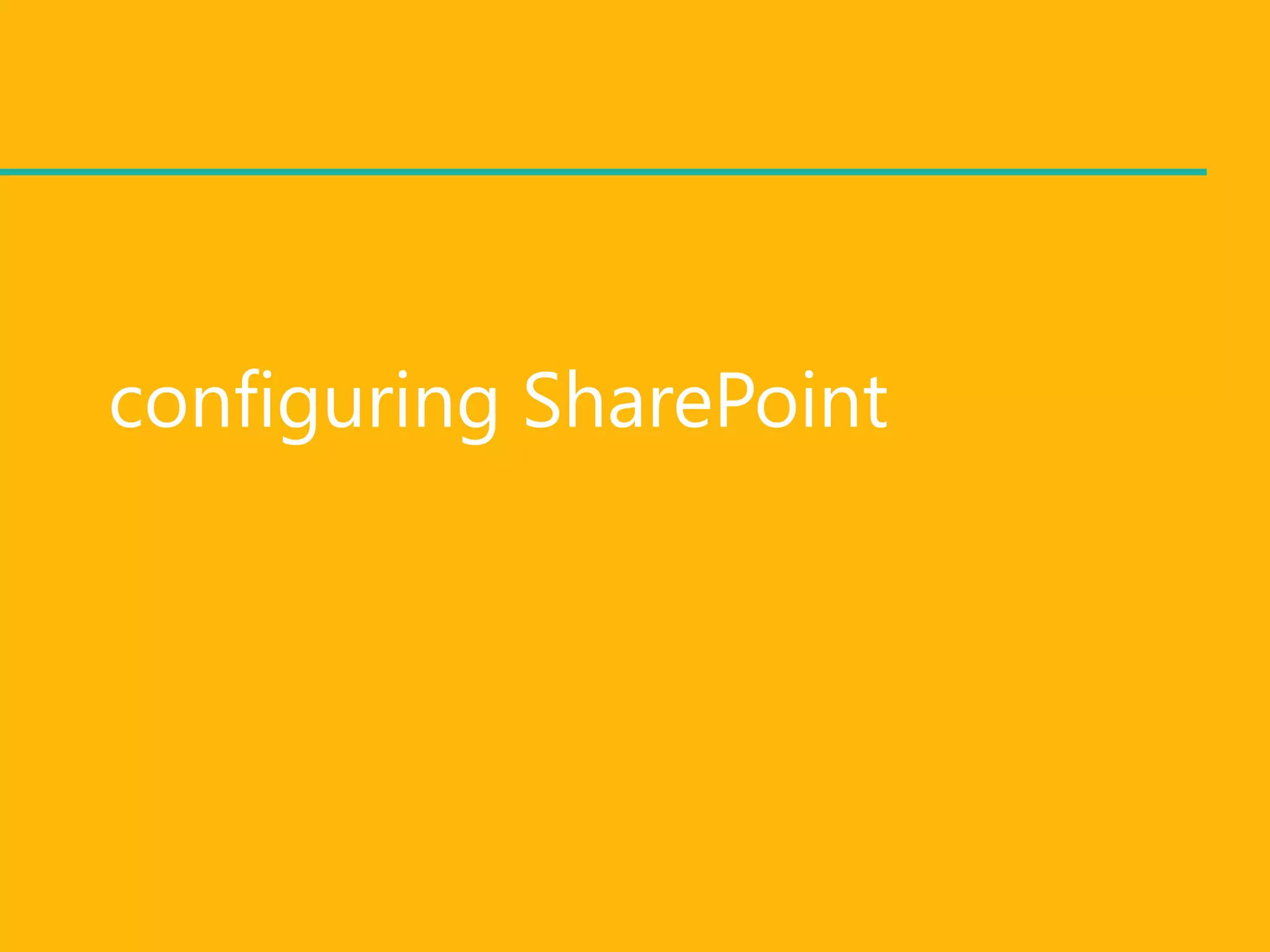 configuring SharePoint
 
