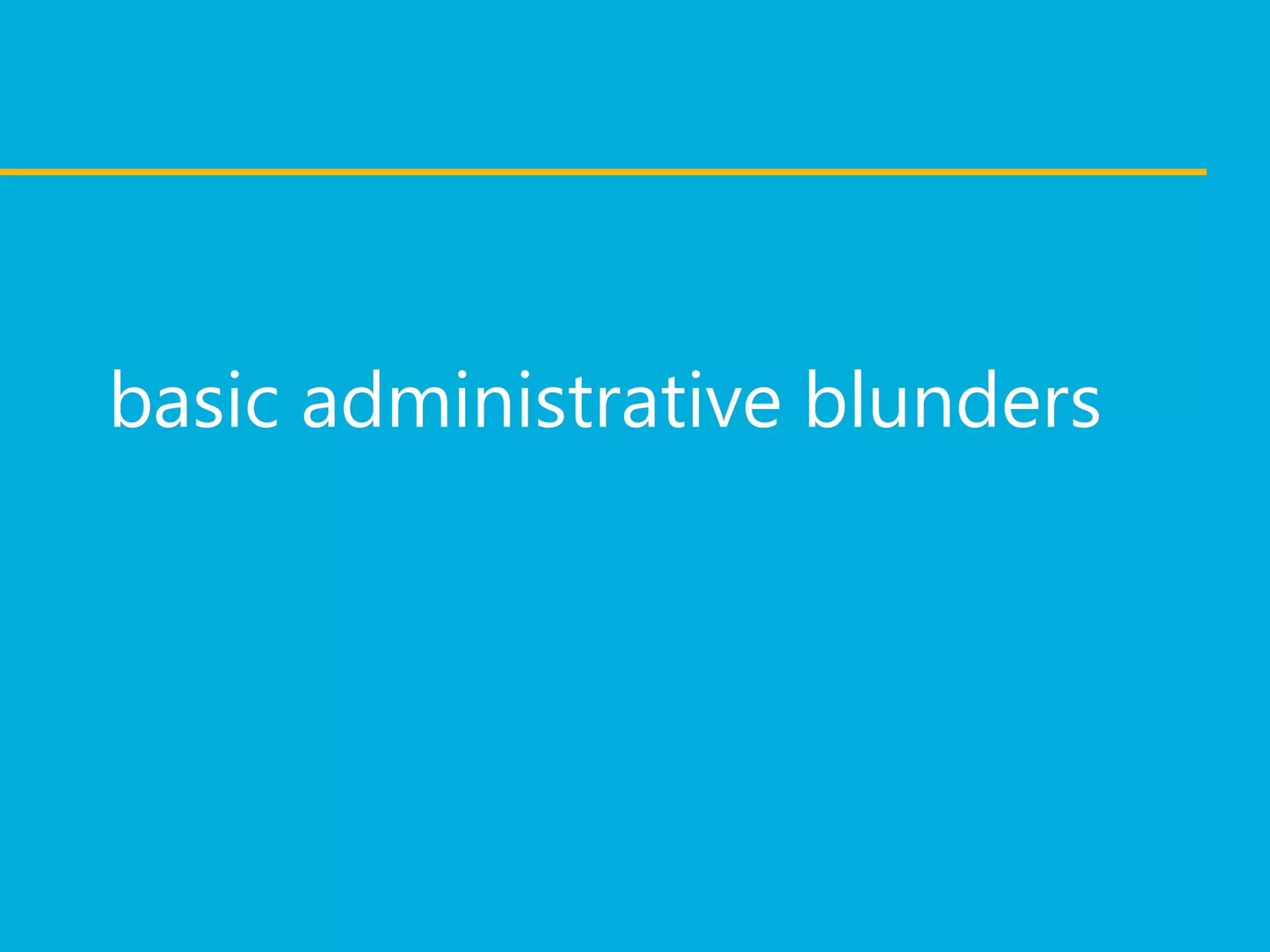 basic administrative blunders
 