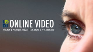 ONLINE VIDEO
JORIS KOK | PAKHUIS DE ZWIJGER | AMSTERDAM | 4 OKTOBER 2012
 