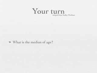 median
 median(x, na.rm = FALSE)
 