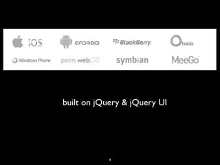 built on jQuery & jQuery UI




           4
 