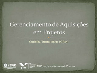Curitiba Turma 06/11 (GP25)




     MBA em Gerenciamento de Projetos
 