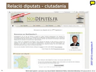 Visualització transaccions mundials




                                                                                                                                                        openspending.org
15           ‘Obrint ments i governs’. Jordi Graells i Costa. Grau de Gestió i Administració Pública. Universitat de Barcelona, 9 d’ octubre de 2012 CC – BY 3.0
 