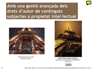 Però fins i tot en les obres artístiques




                                                                                                                                                       youtube.com/watch?gl=ES&hl=es&v=i0MZzbkjTOU
23            ‘Obrint ments i governs’. Jordi Graells i Costa. Grau de Gestió i Administració Pública. Universitat de Barcelona, 9 d’ octubre de 2012 CC – BY 3.0
 