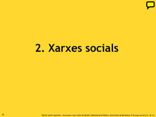 Dades obertes i xarxes socials

     Les dades obertes per l’Administració poden proporcionar
     coneixement útil a través de les xarxes socials.
     En el cas de la Generalitat de Catalunya, en alguns casos
     després d’obrir les dades se’ls apunten diversos comptes
     i perfils de xarxes socials, que s’alimenten automàticament
     d’aquestes dades obertes, via RSS amb la intenció de facilitar
     les necessitats informatives i de servei de la ciutadania
     i organitzacions.




25                 ‘Obrint ments i governs’. Jordi Graells i Costa. Grau de Gestió i Administració Pública. Universitat de Barcelona, 9 d’ octubre de 2012 CC – BY 3.0
 