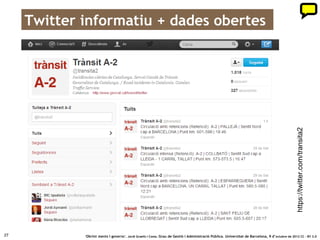 Twitter per atendre




27           ‘Obrint ments i governs’. Jordi Graells i Costa. Grau de Gestió i Administració Pública. Universitat de Barcelona, 9 d’ octubre de 2012 CC – BY 3.0
 