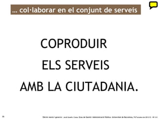 Gràcies
       Obrint ments i governs




       Jordi Graells i Costa
       ‘Gestió i avaluació de polítiques públiques’
       Grau de Gestió i Administració Pública. Universitat de Barcelona UB
       Barcelona, 9 d’octubre de 2012
       @jordigraells                graells.cat              slideshare.net/jordigraells
36
     Chick broke the egg © sheilapic76 CC BY 2.0 flickr.com/photos/53344659@N05/4978438263 /via @Amblletradepal Anna Cabañas
 