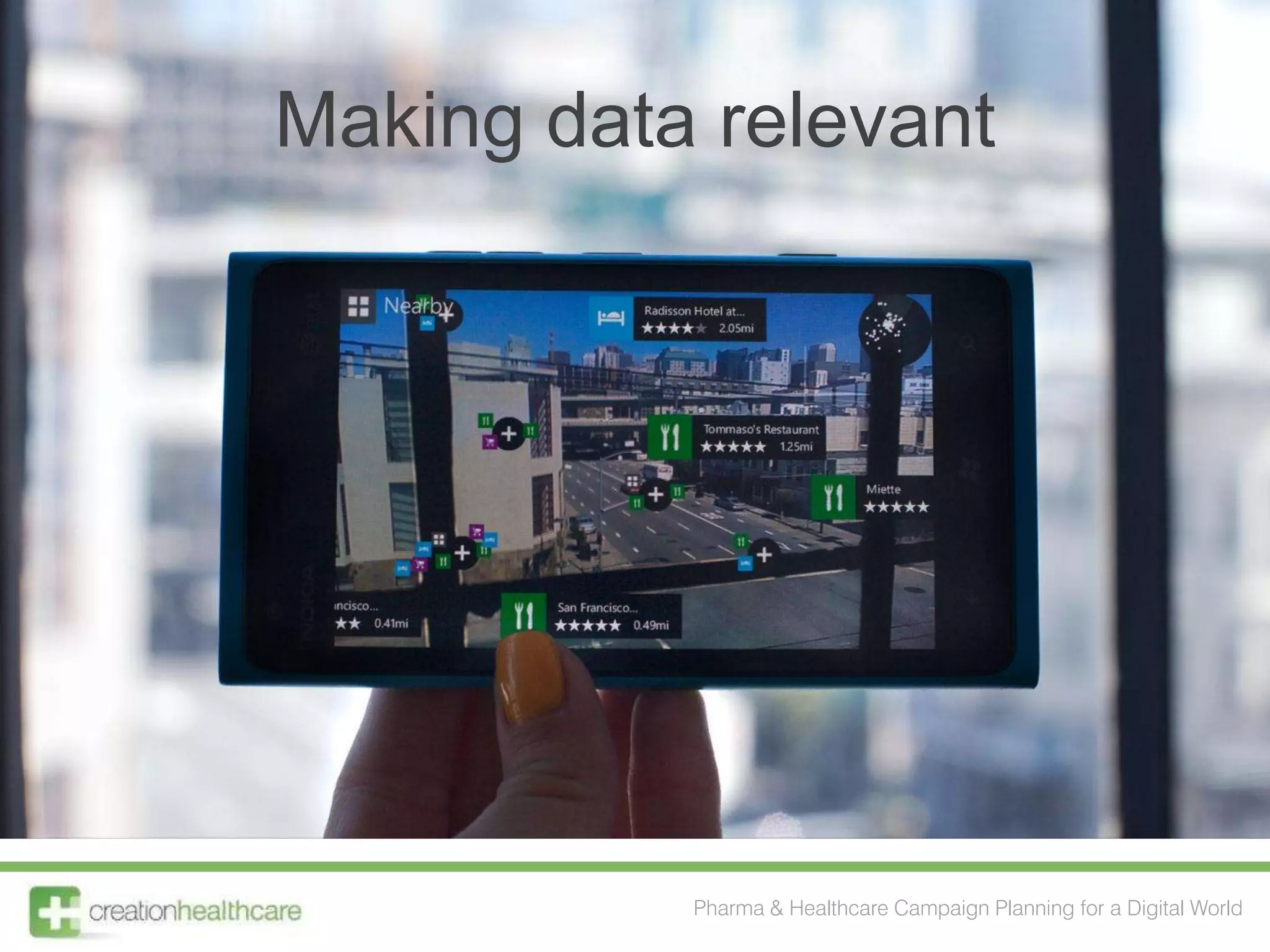 Making data relevant




           Pharma & Healthcare Campaign Planning for a Digital World
 