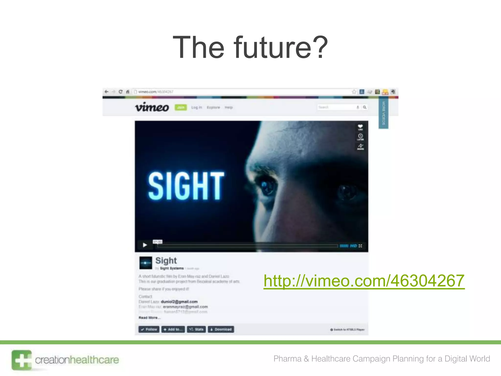 The future?




      http://vimeo.com/46304267



       Pharma & Healthcare Campaign Planning for a Digital World
 